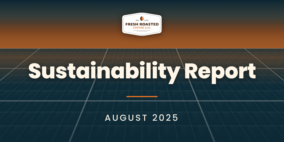 Fresh Roasted Coffee Sustainability Report, August 2025: FRC badge above a solar panel grid at dusk