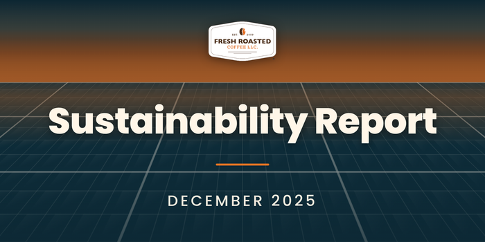 Fresh Roasted Coffee Sustainability Report, December 2025: FRC badge above a solar panel grid at dusk