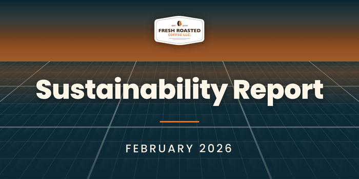 Fresh Roasted Coffee Sustainability Report, February 2026: FRC badge above a solar panel grid at dusk