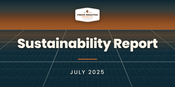 Fresh Roasted Coffee Sustainability Report, July 2025: FRC badge above a solar panel grid at dusk