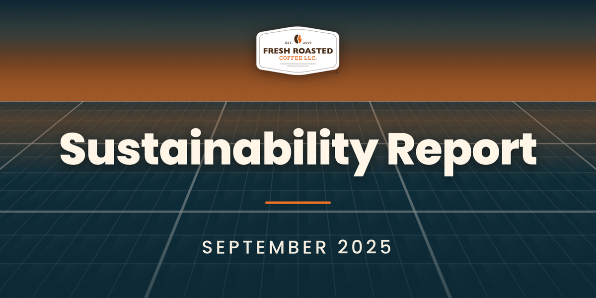 Fresh Roasted Coffee Sustainability Report, September 2025: FRC badge above a solar panel grid at dusk