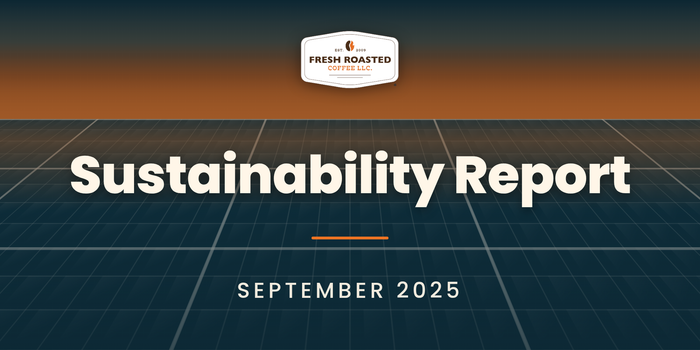 Fresh Roasted Coffee Sustainability Report, September 2025: FRC badge above a solar panel grid at dusk